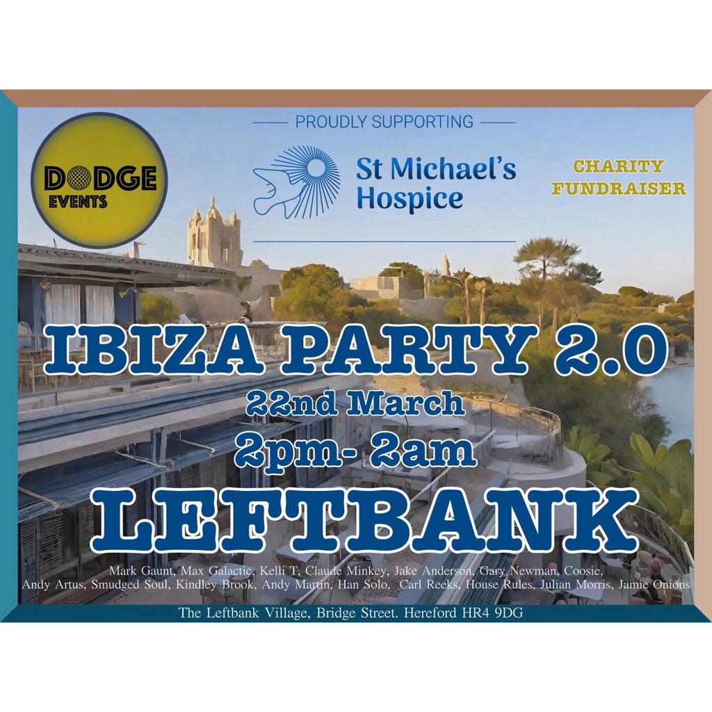 DODGE EVENTS IBIZA PARTY 2.0 at LEFTBANK HEREFORD The Left Bank Village Hereford