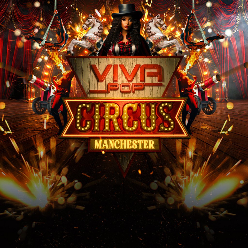 VIVA POP CIRCUS MANCHESTER - Launch Party Area Manchester Manchester
