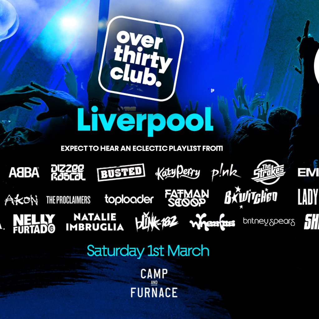 OVER 30's CLUB - Daytime Clubbing - Liverpool Camp And Furnace Liverpool