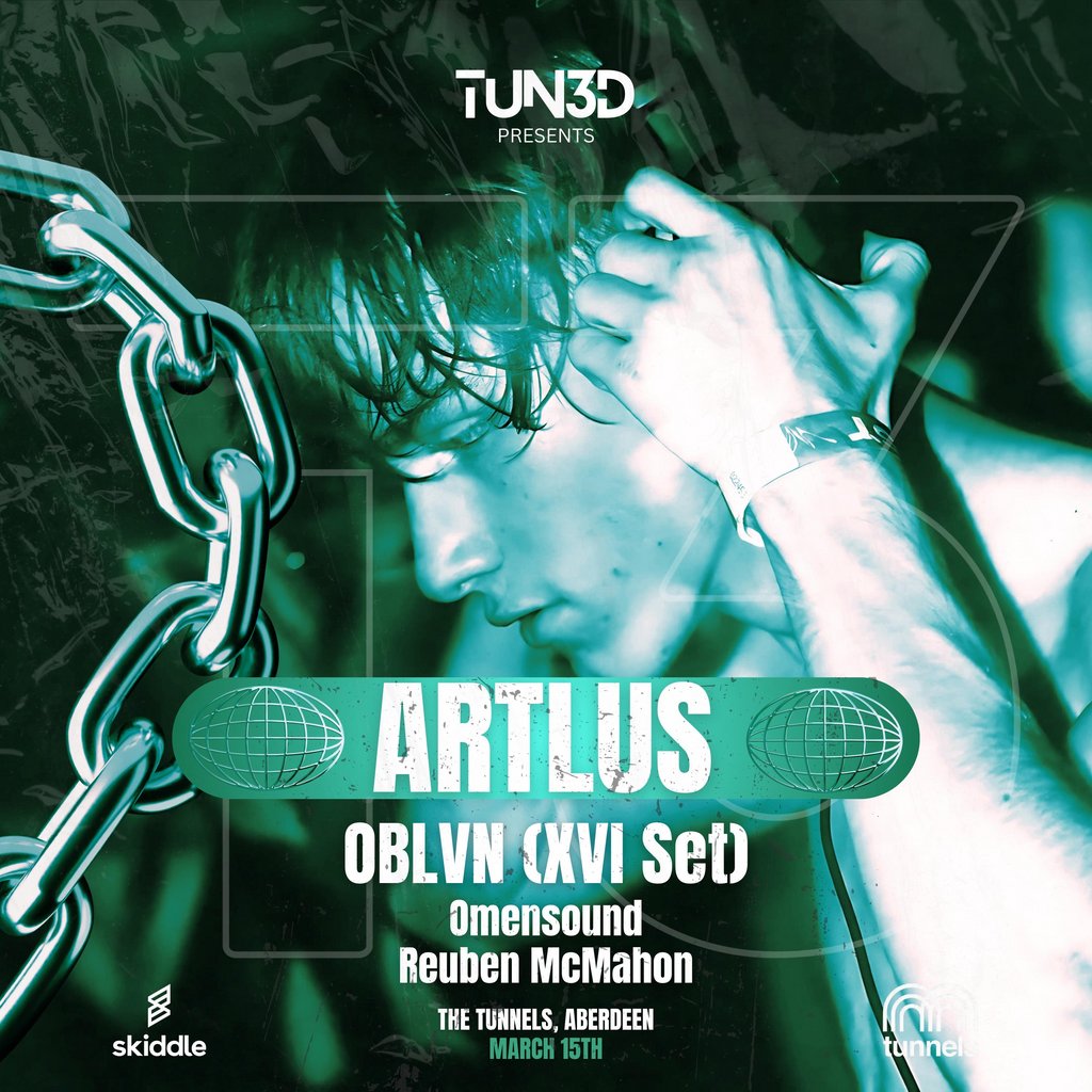 TUN3D Presents: Artlus & OBLVN (XVI) Tunnels Aberdeen Aberdeen