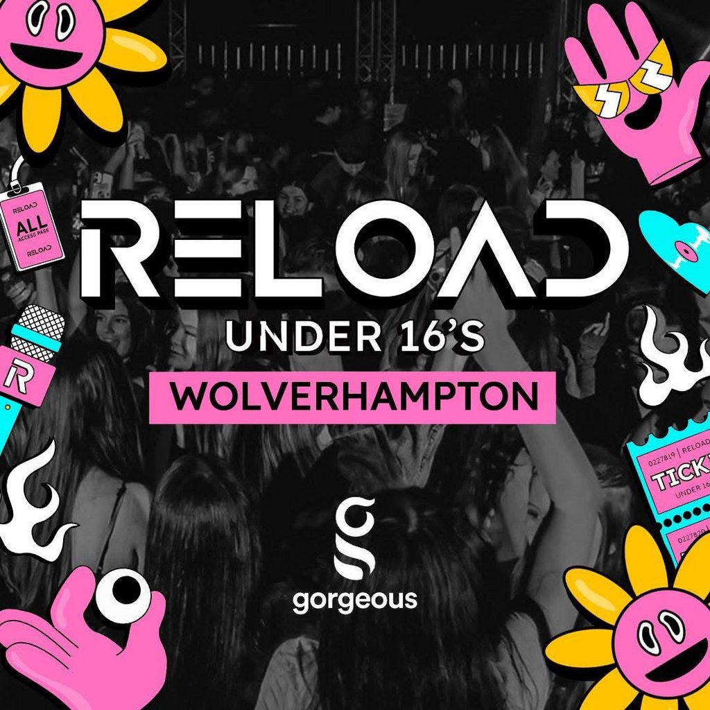 Reload Under 16s Wolverhampton - Relaunch Featuring Mr Traumatik Gorgeous Bar Wolverhampton