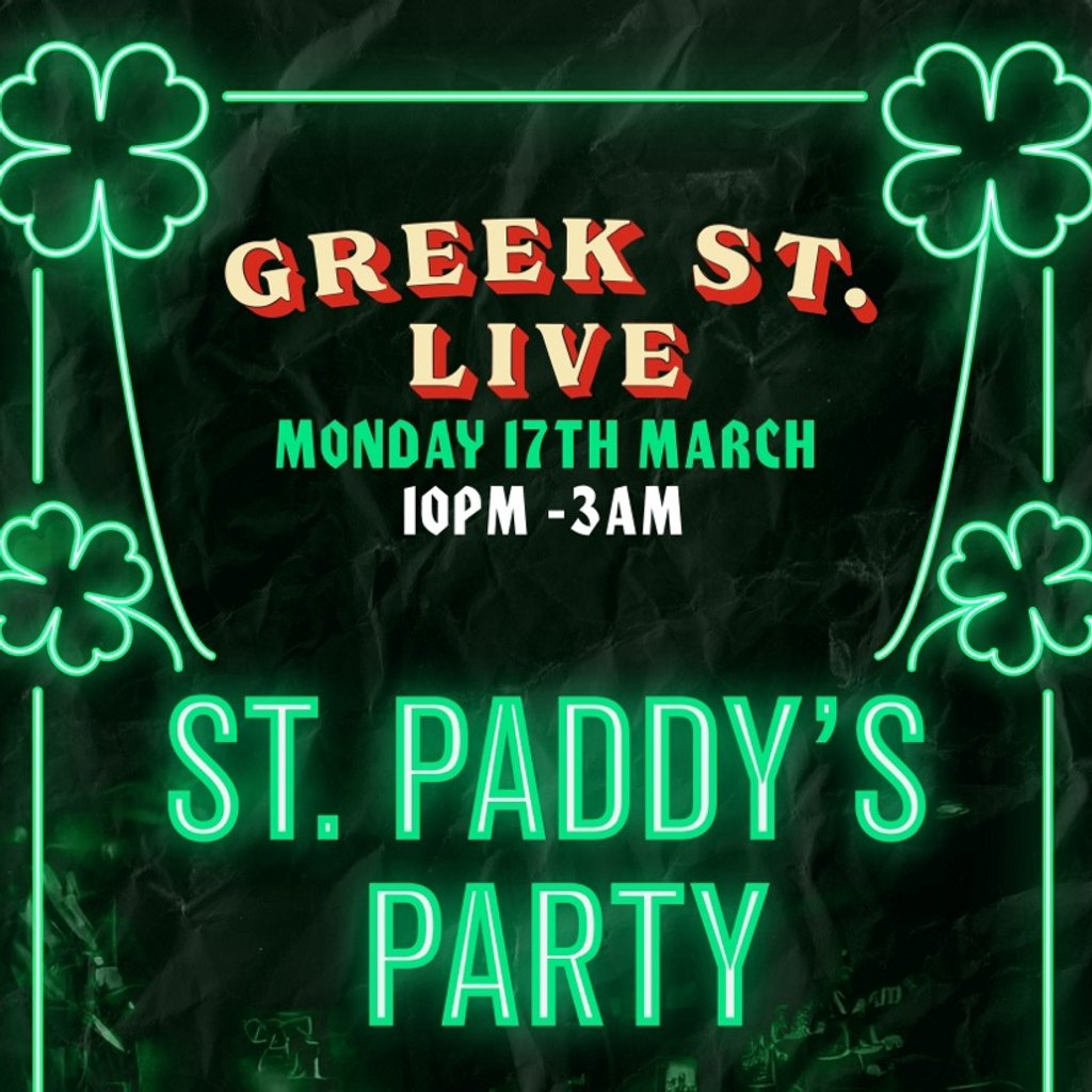 ST  PADDY'S PARTY @ GREEK STREET LIVE - Monday 17th March Greek Street Live London