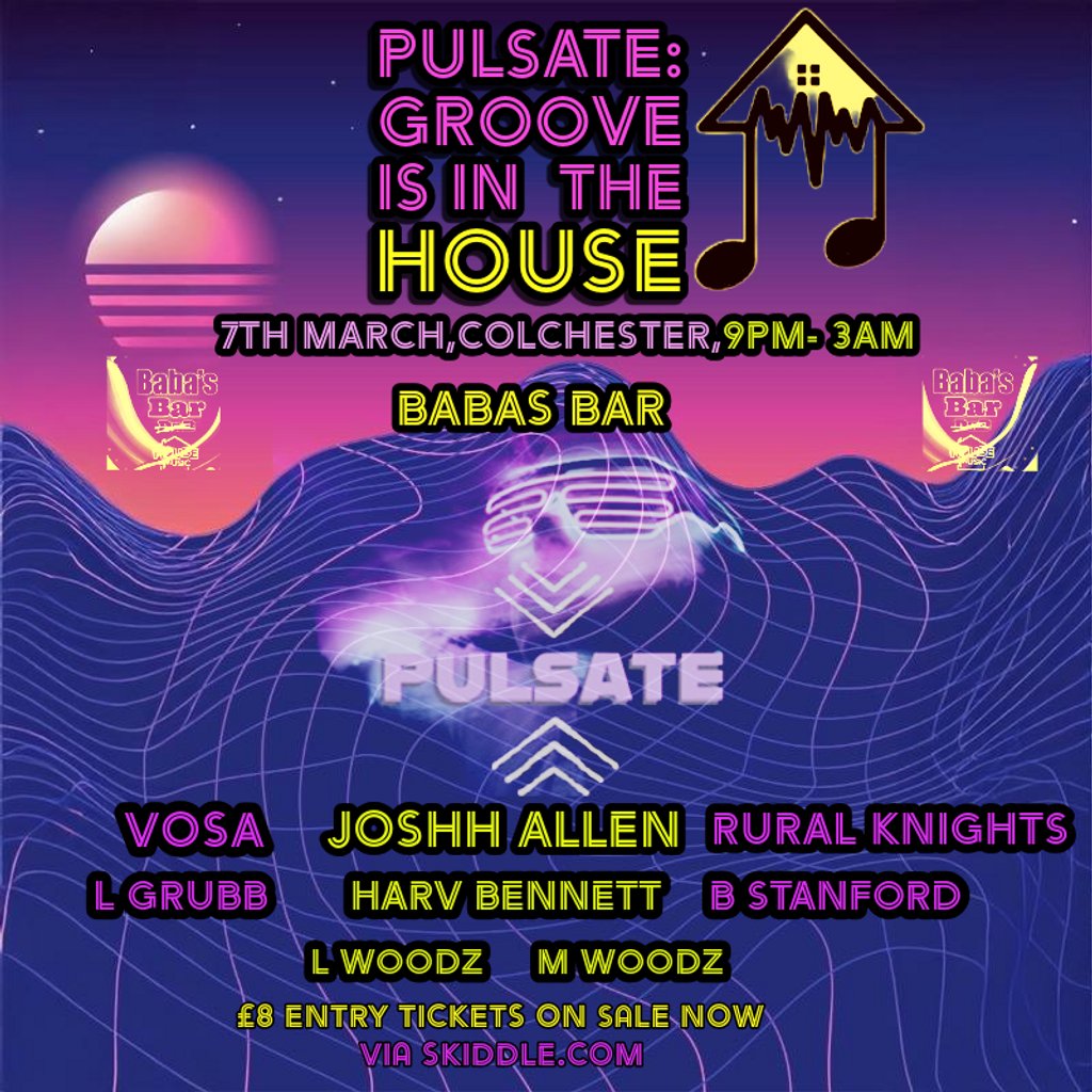 PULSATE: GROOVE IS in THE HOUSE Babas Colchester