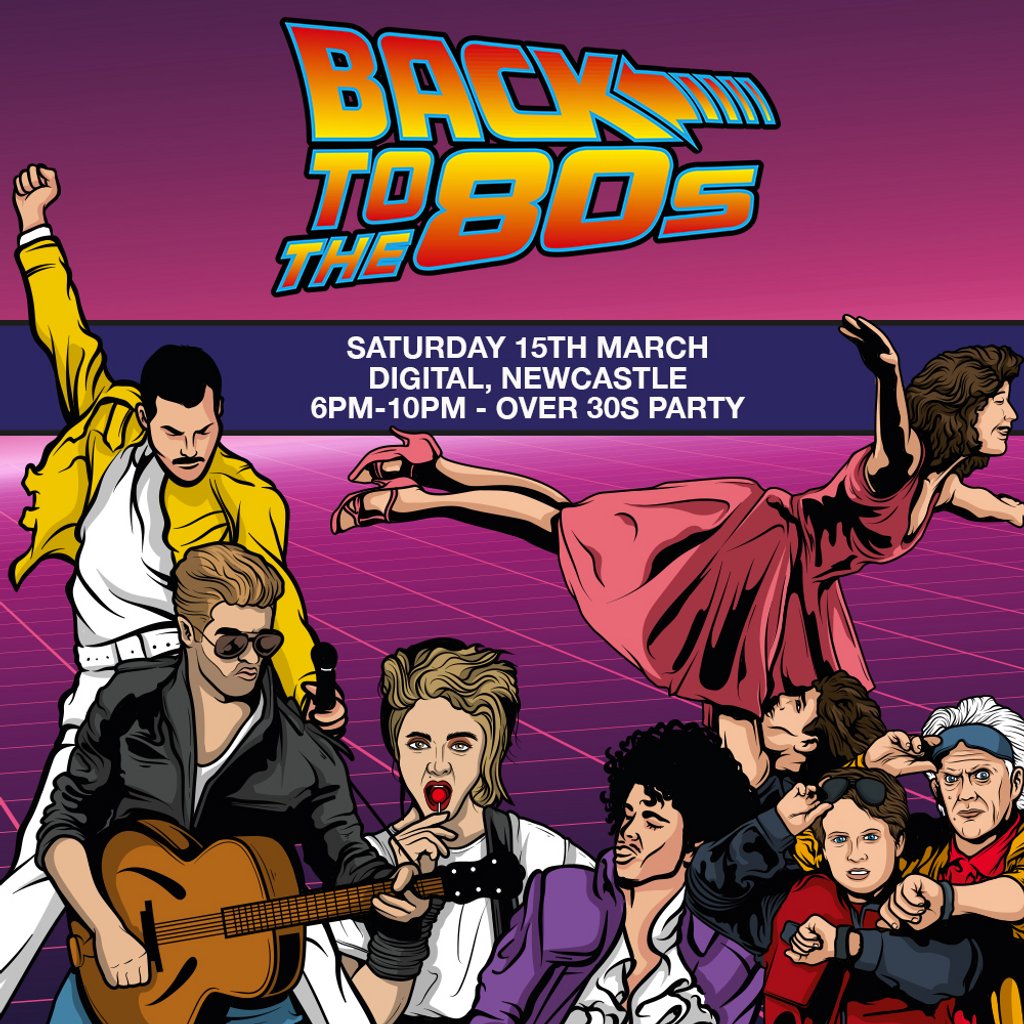 Back To The 80s: Over 30s Party (Newcastle) Digital Newcastle Newcastle Upon Tyne