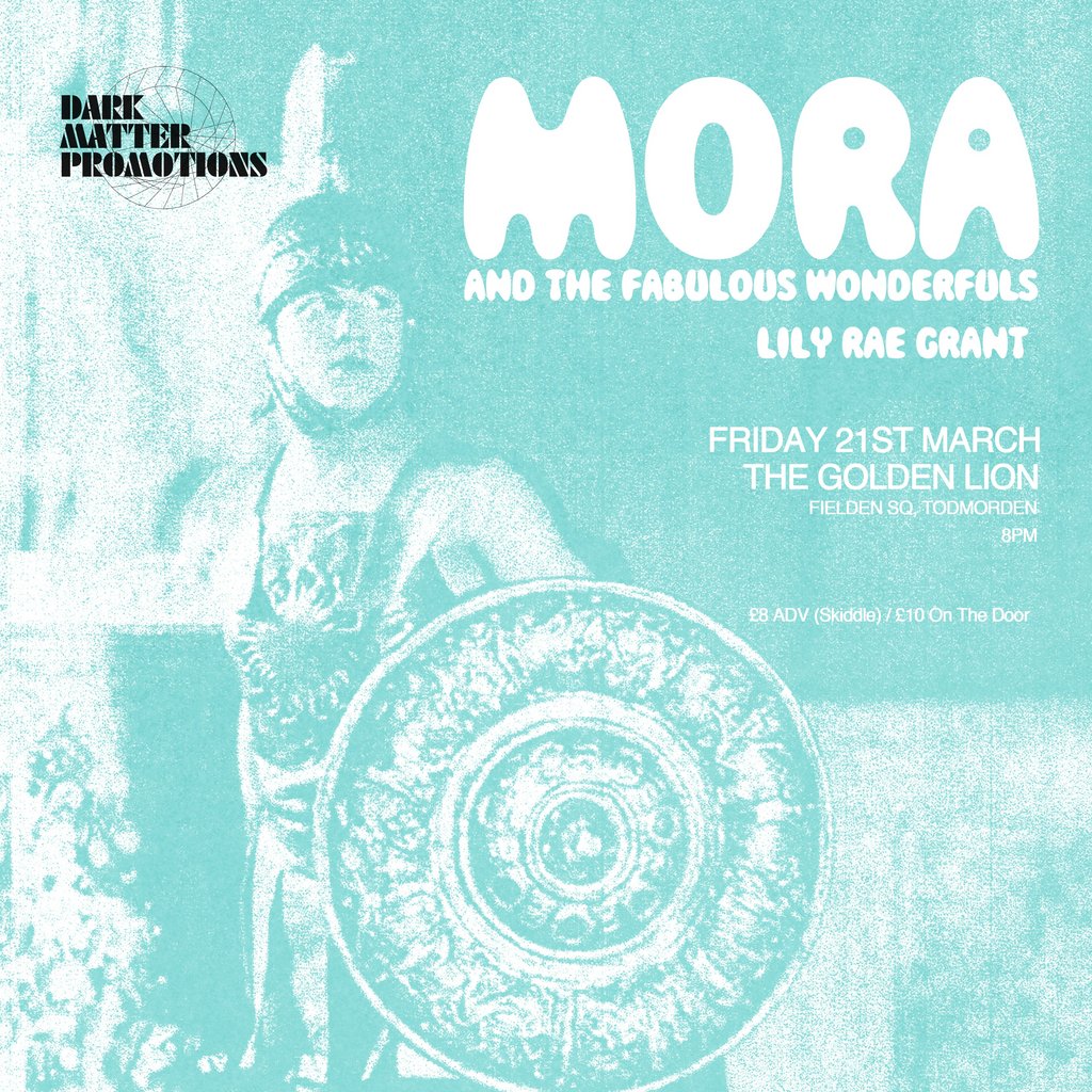 Dark Matter presents MORA & The Fabulous Wonderfuls Golden Lion Todmorden Todmorden
