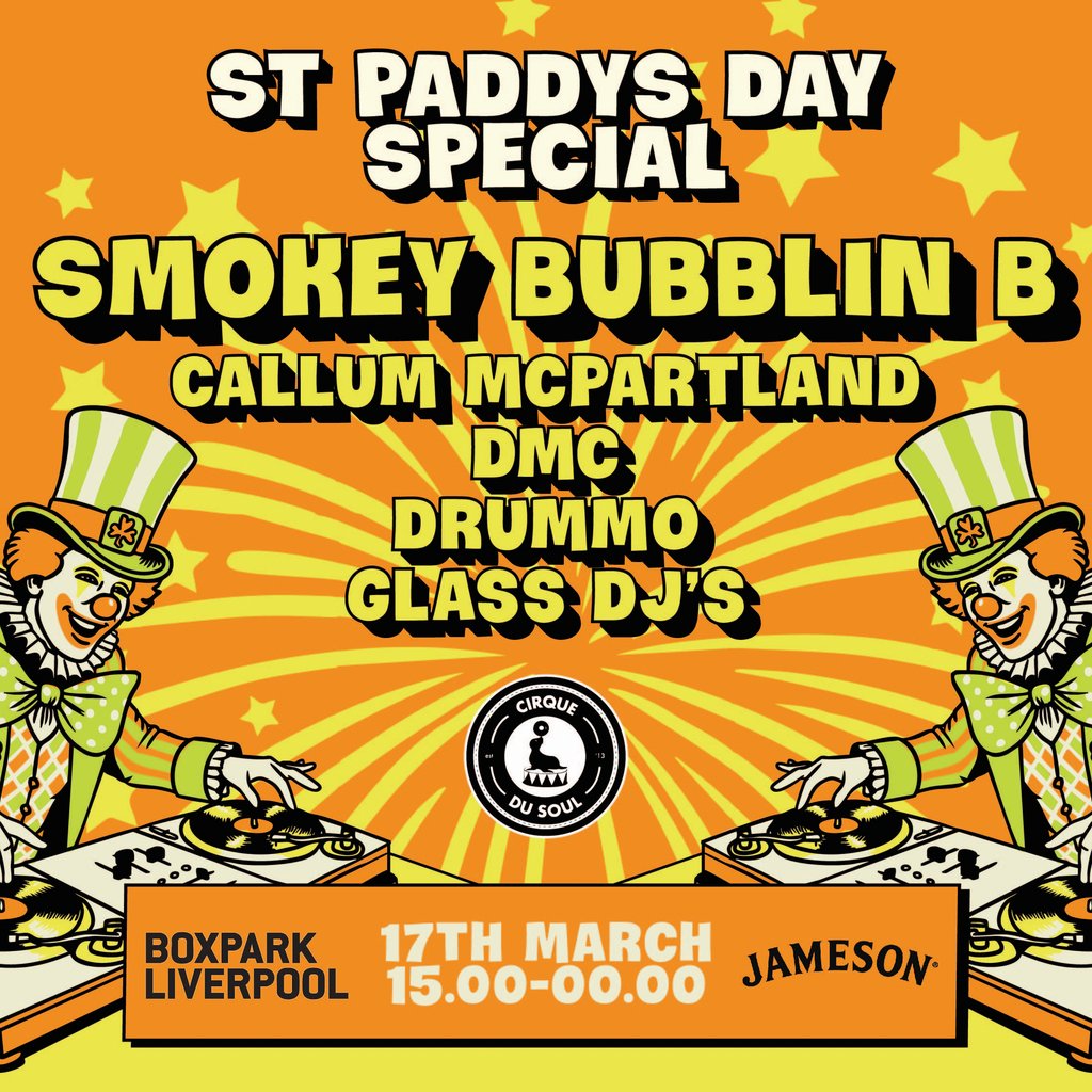 Cirque Du Soul: Liverpool // St Paddys Day // Smokey Bubblin B Boxpark Liverpool Liverpool