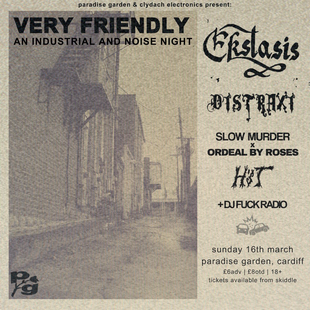 Very Friendly - An industrial and noise night Paradise Garden Cardiff