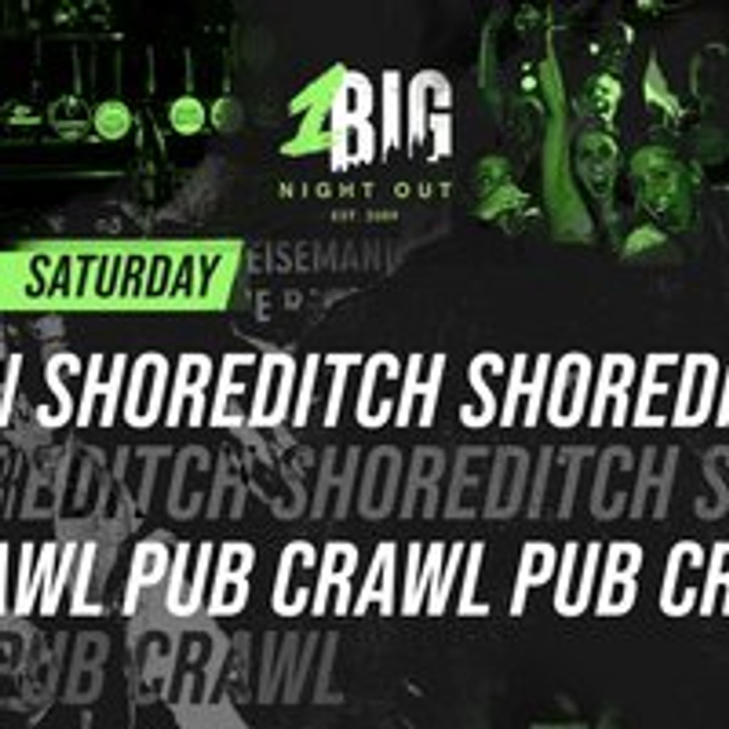 SHOREDITCH PUB CRAWL - Saturday 8th of March Shoreditch Balls London