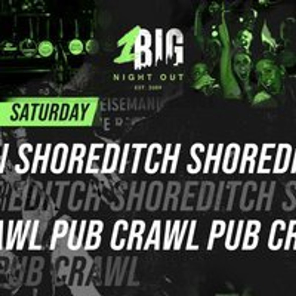 SHOREDITCH PUB CRAWL - Saturday 22nd of March Shoreditch Balls London