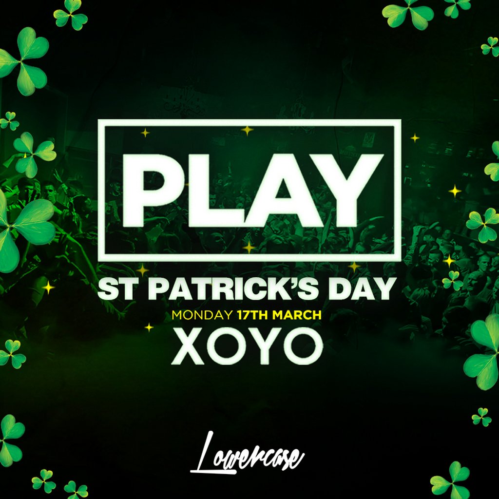 Play St Patrick's Day Special @ XOYO XOYO London
