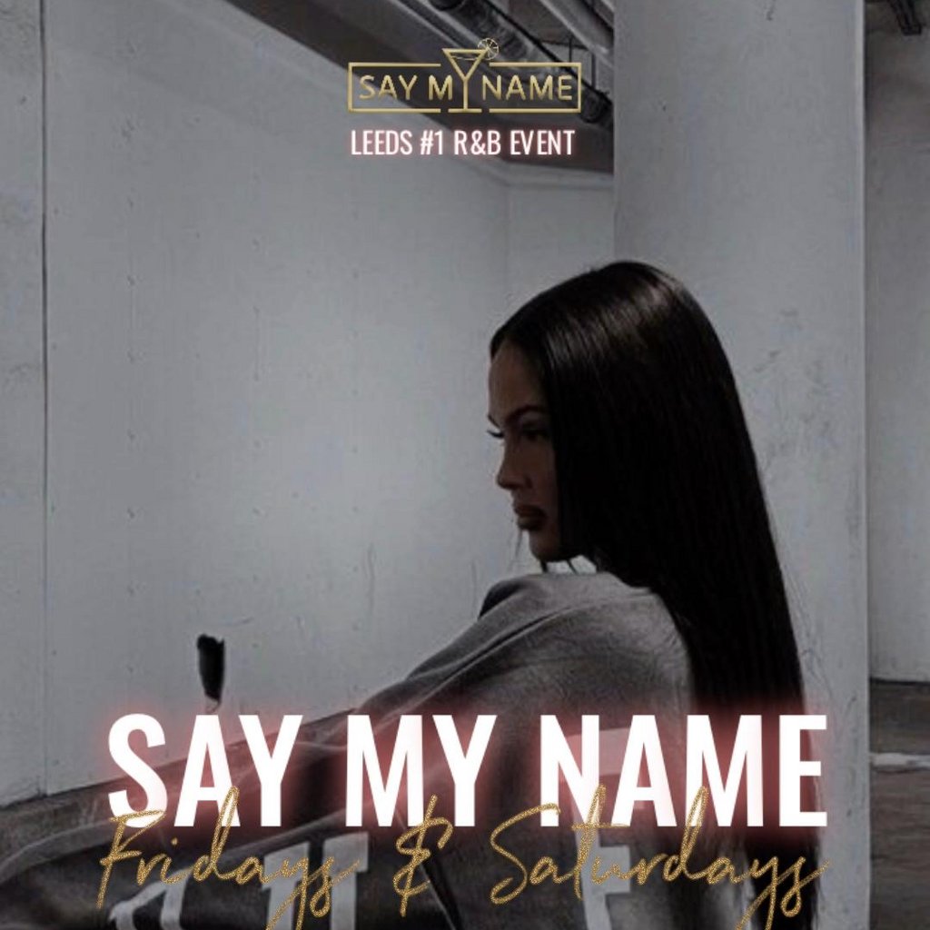 Say my name Ultra Nightclub Leeds