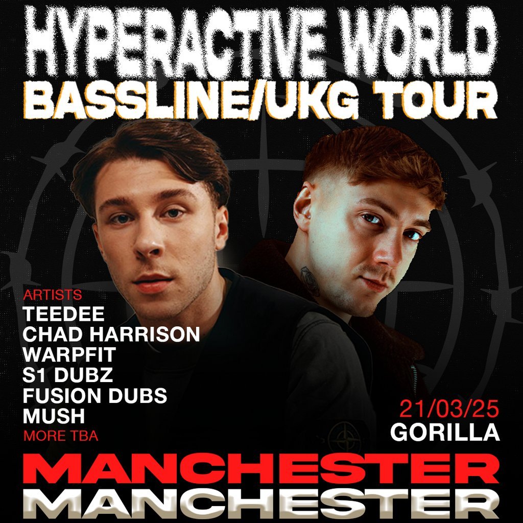 Hyperactive World - Bassline / UKG Tour - MANCHESTER Gorilla Manchester