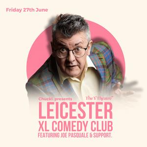 Leicester XL Comedy Club Featuring Joe Pasquale The Y Theatre COMEDY