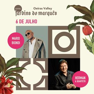 FEST JARDINS DO MARQUÊS - MARIO BIONDI - HERMAN JOSÉ Quinta de Cima do Palácio do Marquês de Pombal FESTIVAL