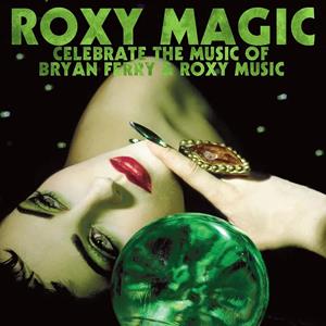 Roxy Magic - The Best Of Roxy Music & Bryan Ferry The Maltings POP