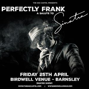 Perfectly Frank - A Salute To Sinatra Birdwell Venue POP