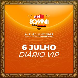 RFM SOMNII INTERMARCHÉ - 6 JUL VIP Praia do Relógio FESTIVAL