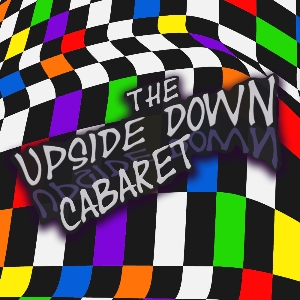 The Upside Down Cabaret The Live Rooms SPECIAL EVENTS