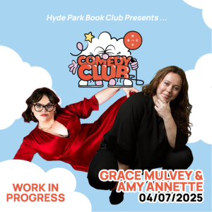 AMY ANNETTE & GRACE MULVEY - WIP Hyde Park Book Club COMEDY
