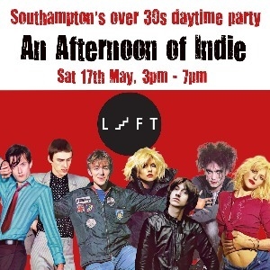 An Afternoon of Indie SOUTHAMPTON (Over 30s Only) The Loft ROCK