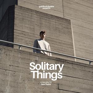 Solitary Things The Courtyard Theatre THEATRE