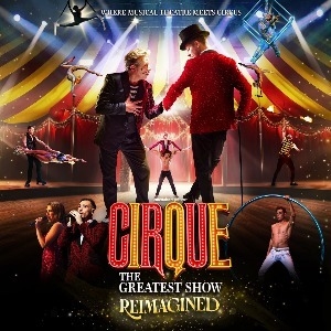 Cirque: The Greatest Show - Reimagined The Cresset THEATRE
