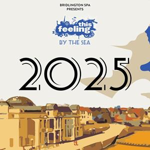 This Feeling By The Sea 2025 Bridlington Spa FESTIVAL