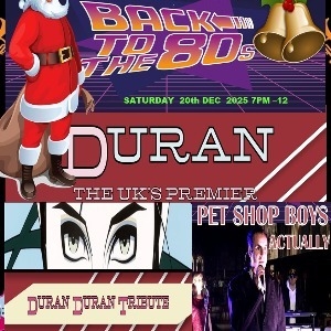 DURAN THE TRIBUTE - PET SHOP BOYS ACTUALLY  80s Chantry Brewery Tap n Venue POP