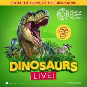 Natural History Museum Presents Dinosaurs Live! Bath Forum SPECIAL EVENTS