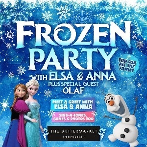 FROZEN Party with Elsa & Anna at 11.30am The Buttermarket SPECIAL EVENTS