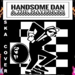 HANDSOME DAN & THE MAVERICKS SKA PARTY Chantry Brewery Tap n Venue OTHER MUSIC