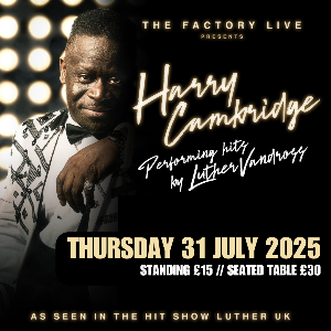 HARRY CAMBRIDGE The Factory Live DANCE AND CLUBS