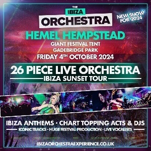 IBIZA ORCHESTRA EXPERIENCE - HEMEL HEMPSTEAD Gadebridge Park FESTIVAL