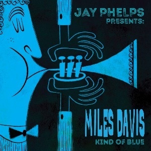 JAY PHELPS PRESENTS: MILES DAVIS 'KIND OF BLUE' 229 OTHER MUSIC