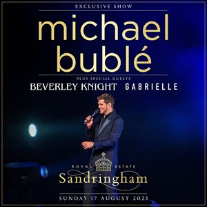 Michael Bublé + Special Guests Sandringham Estate OTHER MUSIC