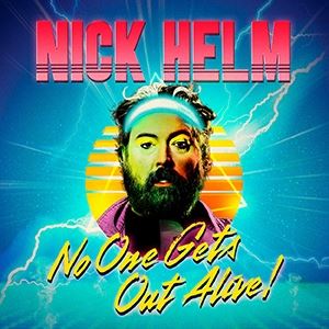 Nick Helm: No One Gets Out Alive ARC COMEDY