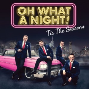Oh What a Night - Tis the Seasons Exmouth Pavilion THEATRE