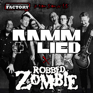 RAMMLIED + ROBBED ZOMBIE The Factory Live ROCK