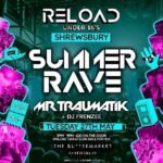 Reload Under 16s - Summer Rave Ft Mr Traumatik The Buttermarket DANCE AND CLUBS