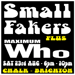 Small Fakers + Maximum Who Chalk ROCK