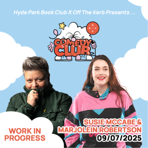 Susie McCabe  & Marjolein Robertson WIP Hyde Park Book Club COMEDY