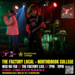 THE FACTORY LOCAL WITH NORTHBROOK COLLEGE The Factory Live OTHER MUSIC