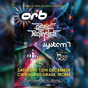 The Orb + Ozric Tentacles + System 7 + The Egg Cheese and Grain DANCE AND CLUBS