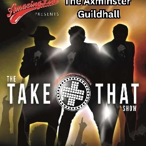 The Take That Show Axminster Guildhall POP