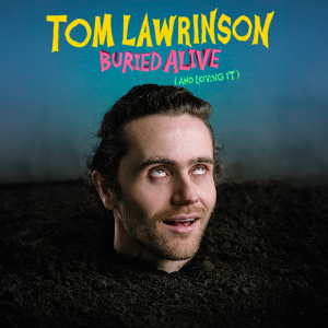 Tom Lawrinson: Buried Alive (And Loving It) The Glee Club COMEDY