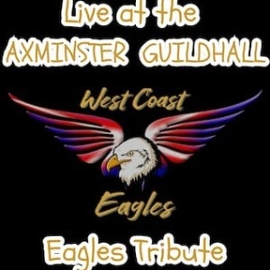 West Coast Eagles - Eagles Tribute Axminster Guildhall ROCK
