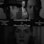 Wakaresaseya Or How To End Things The Courtyard Theatre THEATRE