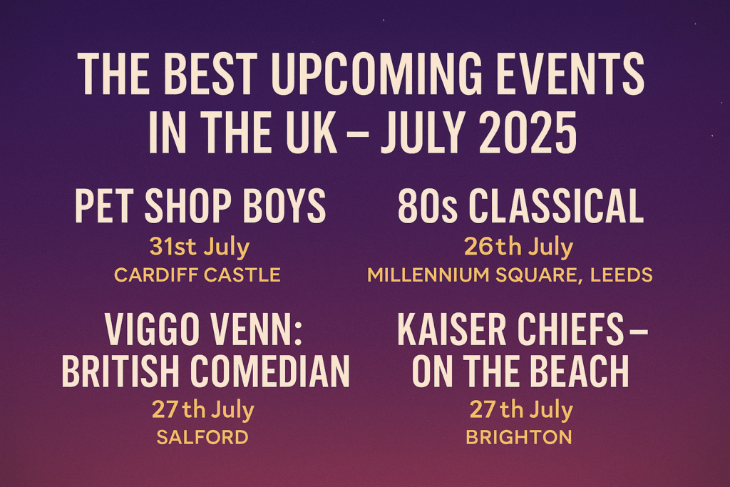 Promotional graphic featuring top UK events in July 2025 including Pet Shop Boys, 80s Classical, Viggo Venn, and Kaiser Chiefs with dates and locations