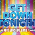 Get Down Tonight: The Kc And The Sunshine Band Musical Get Down Tonight: The Kc And The Sunshine Band Musical Charing Cross Theatre London