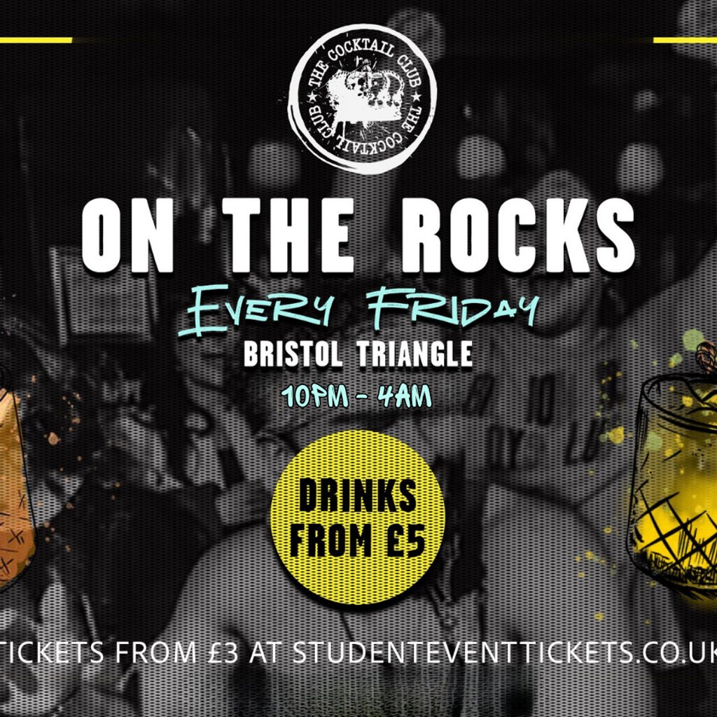 On The Rocks @ The Cocktail Club Bristol Triangle – Every Friday